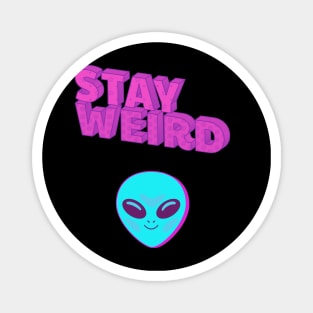 Stay weird shirt Magnet